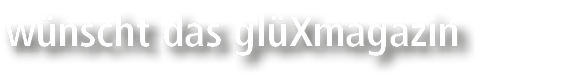 w nscht das gl Xmagazin