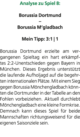 Analyse zu Spiel 8: Borussia Dortmund – Borussia M‘gladbach Mein Tipp: 3:1 | 1 Borussia Dortmund erzielte am vergange...