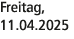Freitag, 11.04.2025