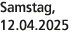 Samstag, 12.04.2025