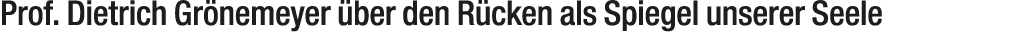 Prof. Dietrich Gr nemeyer ber den R cken als Spiegel unserer Seele 