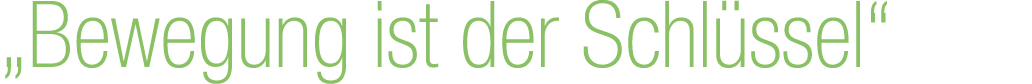 „Bewegung ist der Schl ssel“ 