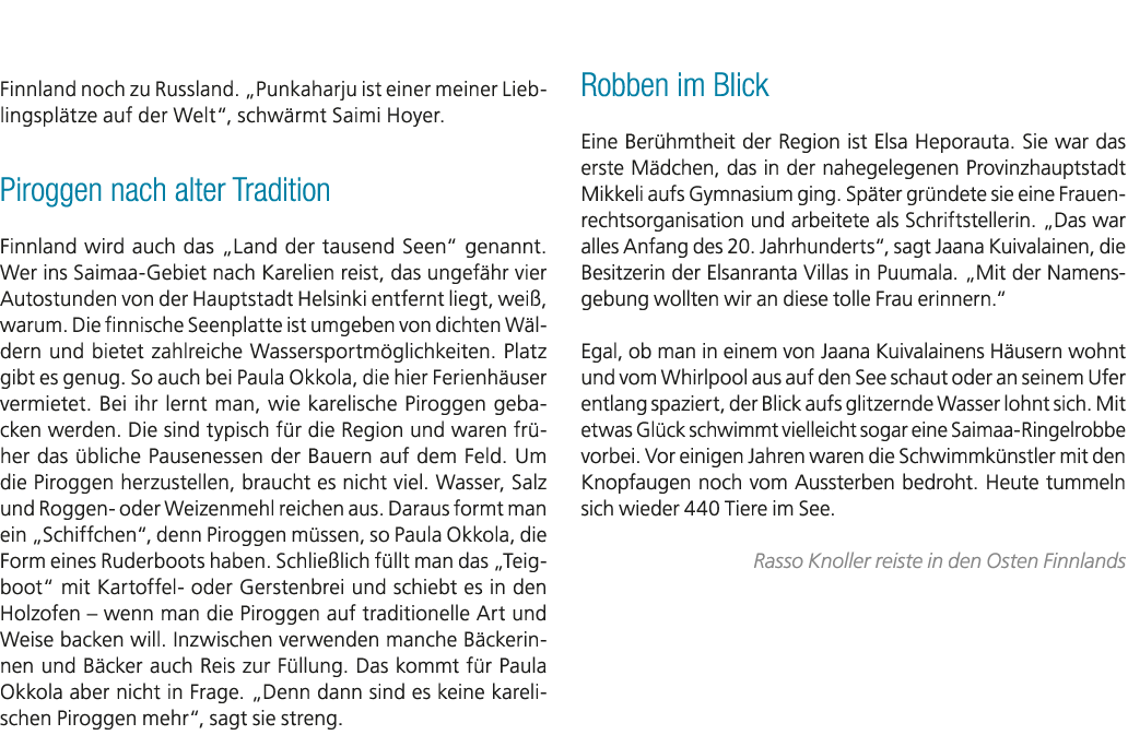 Finnland noch zu Russland. „Punkaharju ist einer meiner Lieblingspl tze auf der Welt“, schw rmt Saimi Hoyer. Piroggen...