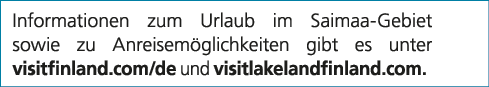 Informationen zum Urlaub im Saimaa Gebiet sowie zu Anreisem glichkeiten gibt es unter visitfinland.com/de und visitla...