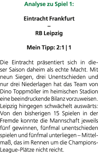 Analyse zu Spiel 1: Eintracht Frankfurt – RB Leipzig Mein Tipp: 2:1 | 1 Die Eintracht pr sentiert sich in dieser Sais...