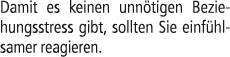 Damit es keinen unn tigen Beziehungsstress gibt, sollten Sie einf hlsamer reagieren.