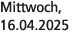Mittwoch, 16.04.2025