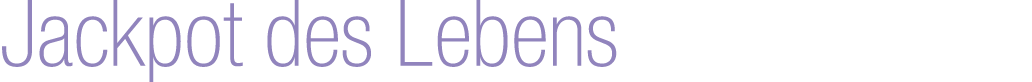 Jackpot des Lebens