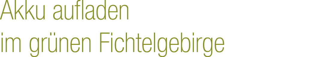 Akku aufladen im gr nen Fichtelgebirge