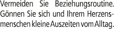Vermeiden Sie Beziehungsroutine. G nnen Sie sich und Ihrem Herzensmenschen kleine Auszeiten vom Alltag.