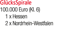 Gl cksSpirale 100.000 Euro (Kl. 6) 1 x Hessen 2 x Nordrhein Westfalen