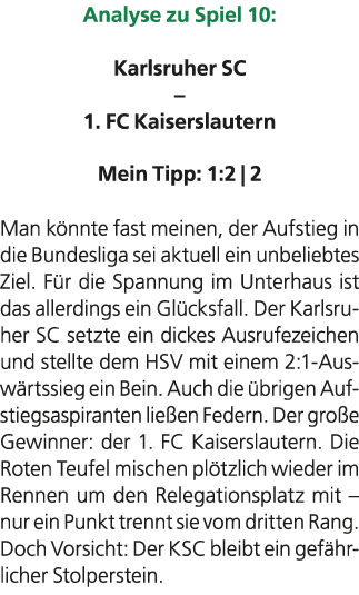 Analyse zu Spiel 10: Karlsruher SC – 1. FC Kaiserslautern Mein Tipp: 1:2 | 2 Man k nnte fast meinen, der Aufstieg in ...