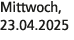 Mittwoch, 23.04.2025
