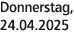 Donnerstag, 24.04.2025