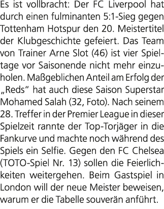 Es ist vollbracht: Der FC Liverpool hat durch einen fulminanten 5:1 Sieg gegen Tottenham Hotspur den 20. Meistertitel...