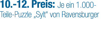 10. 12. Preis: Je ein 1.000 Teile Puzzle „Sylt“ von Ravensburger