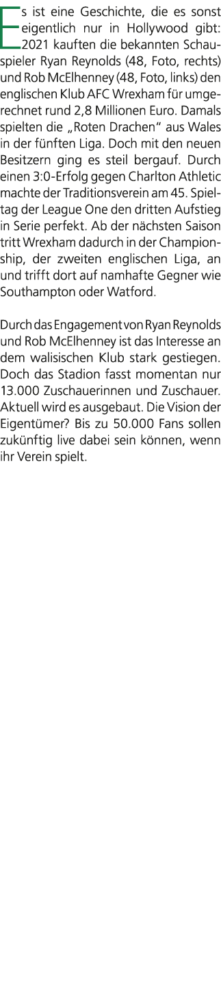 Es ist eine Geschichte, die es sonst eigentlich nur in Hollywood gibt: 2021 kauften die bekannten Schauspieler Ryan R...