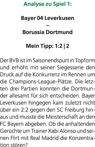 Analyse zu Spiel 1: Bayer 04 Leverkusen – Borussia Dortmund Mein Tipp: 1:2 | 2 Der BVB ist im Saisonendspurt in Topfo...