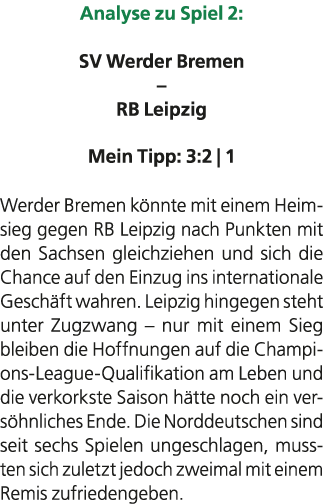 Analyse zu Spiel 2: SV Werder Bremen – RB Leipzig Mein Tipp: 3:2 | 1 Werder Bremen k nnte mit einem Heimsieg gegen RB...