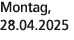 Montag, 28.04.2025