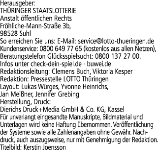Herausgeber: TH RINGER STAATSLOTTERIE Anstalt ffentlichen Rechts Fr hliche Mann Stra e 3b, 98528 Suhl So erreichen S...