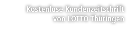 Kostenlose Kundenzeitschrift von LOTTO Th ringen