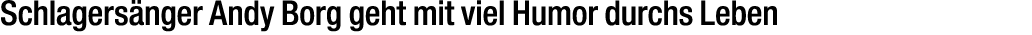 Schlagers nger Andy Borg geht mit viel Humor durchs Leben