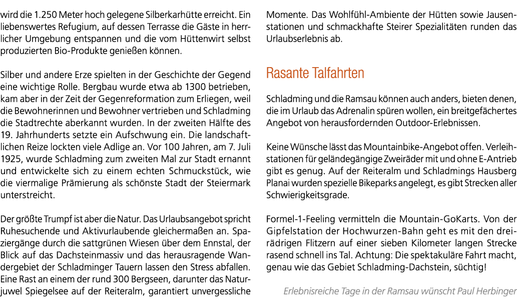 wird die 1.250 Meter hoch gelegene Silberkarh tte erreicht. Ein liebenswertes Refugium, auf dessen Terrasse die G ste...