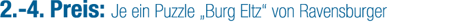 2. 4. Preis: Je ein Puzzle „Burg Eltz“ von Ravensburger
