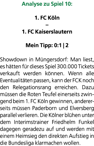 Analyse zu Spiel 10: 1. FC K ln – 1. FC Kaiserslautern Mein Tipp: 0:1 | 2 Showdown in M ngersdorf: Man liest, es h tt...