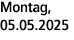 Montag, 05.05.2025
