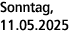 Sonntag, 11.05.2025
