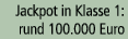 Jackpot in Klasse 1: rund 100.000 Euro
