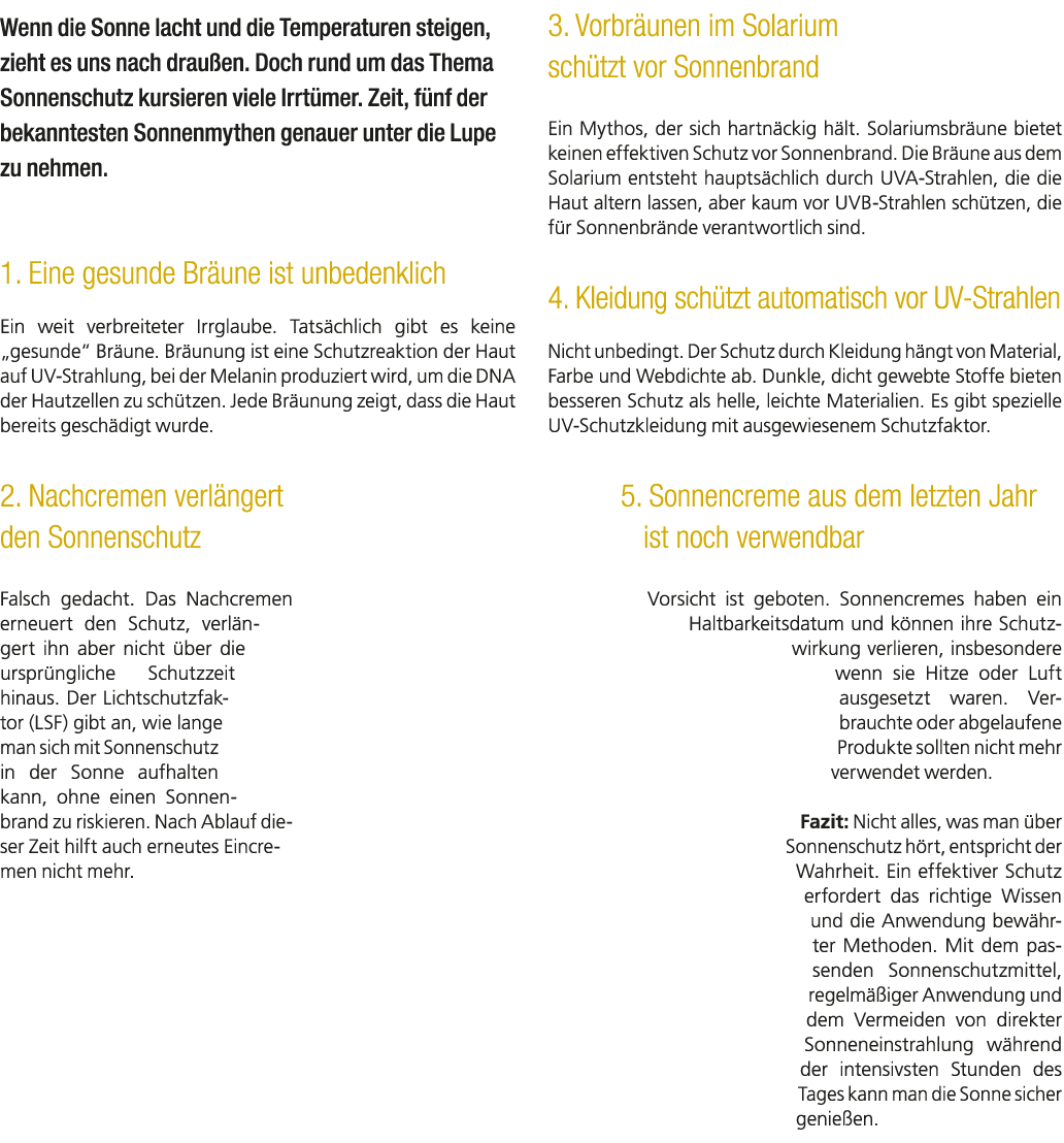 Wenn die Sonne lacht und die Temperaturen steigen, zieht es uns nach drau en. Doch rund um das Thema Sonnenschutz kur...