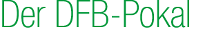 Der DFB Pokal