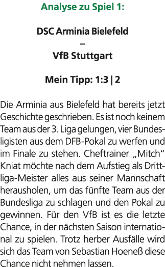 Analyse zu Spiel 1: DSC Arminia Bielefeld – VfB Stuttgart Mein Tipp: 1:3 | 2 Die Arminia aus Bielefeld hat bereits je...