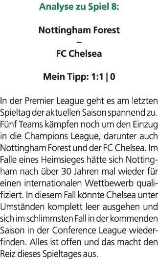 Analyse zu Spiel 8: Nottingham Forest – FC Chelsea Mein Tipp: 1:1 | 0 In der Premier League geht es am letzten Spielt...