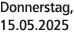Donnerstag, 15.05.2025