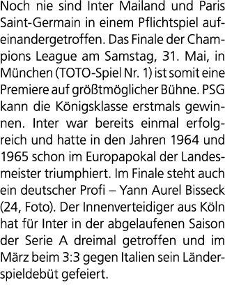 Noch nie sind Inter Mailand und Paris Saint Germain in einem Pflichtspiel aufeinandergetroffen. Das Finale der Champi...