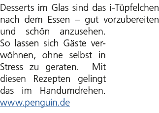 Desserts im Glas sind das i T pfelchen nach dem Essen – gut vorzubereiten und sch n anzusehen. So lassen sich G ste v...
