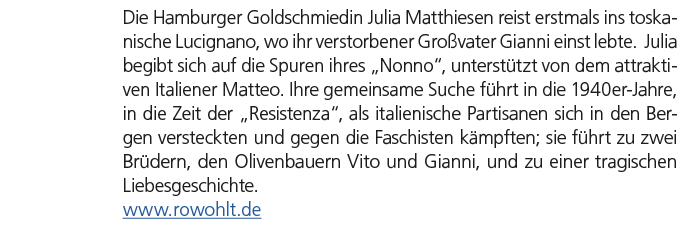 Die Hamburger Goldschmiedin Julia Matthiesen reist erstmals ins toskanische Lucignano, wo ihr verstorbener Gro vater ...