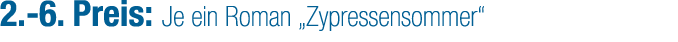 2. 6. Preis: Je ein Roman „Zypressensommer“