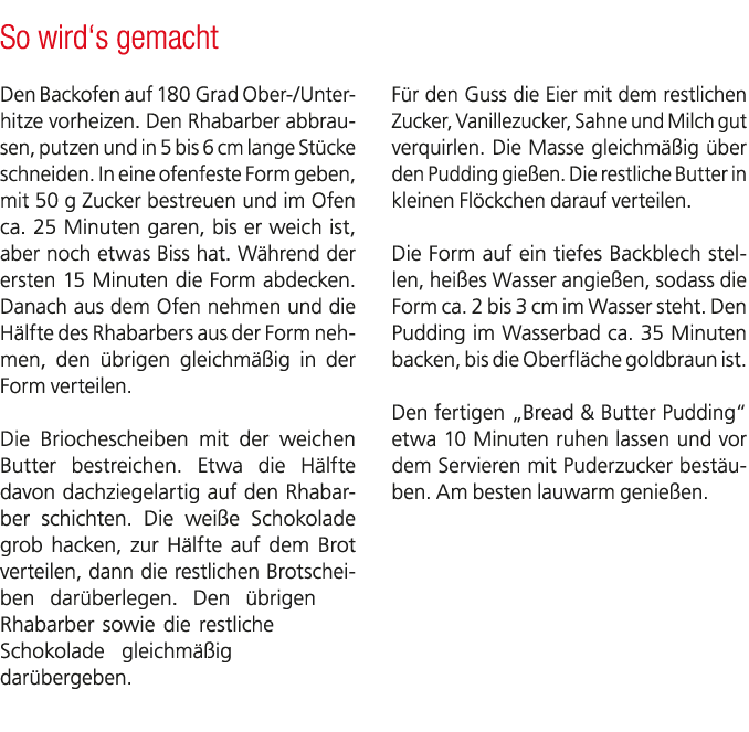 So wird‘s gemacht Den Backofen auf 180 Grad Ober /Unterhitze vorheizen. Den Rhabarber abbrausen, putzen und in 5 bis ...
