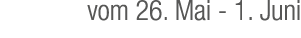 vom 26. Mai 1. Juni