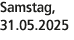 Samstag, 31.05.2025