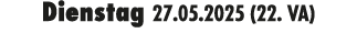 Dienstag 27.05.2025 (22. VA)