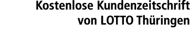 Kostenlose Kundenzeitschrift von LOTTO Th ringen