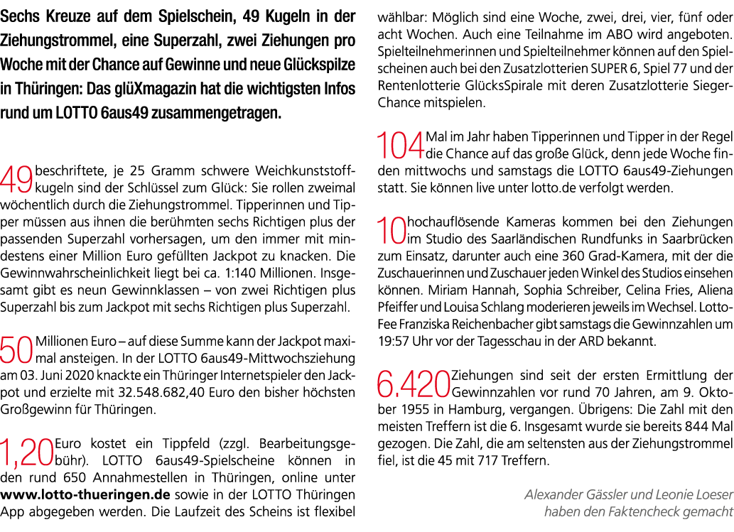 Sechs Kreuze auf dem Spielschein, 49 Kugeln in der Ziehungstrommel, eine Superzahl, zwei Ziehungen pro Woche mit der ...