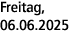Freitag, 06.06.2025