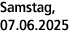 Samstag, 07.06.2025